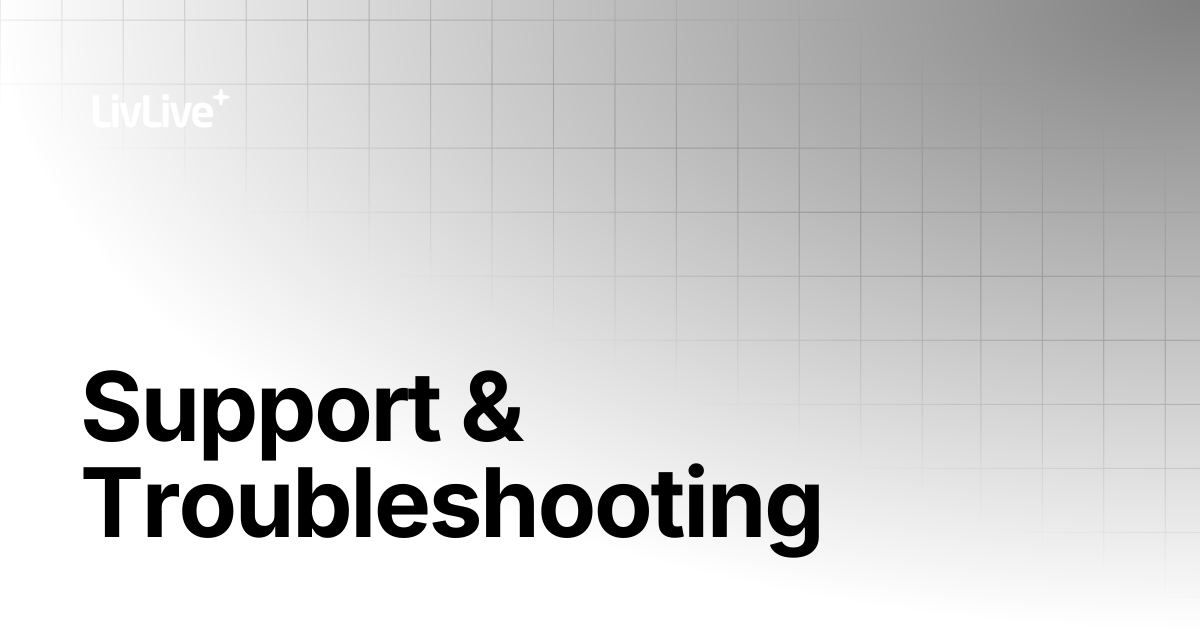 Support & Troubleshooting | LivLive
